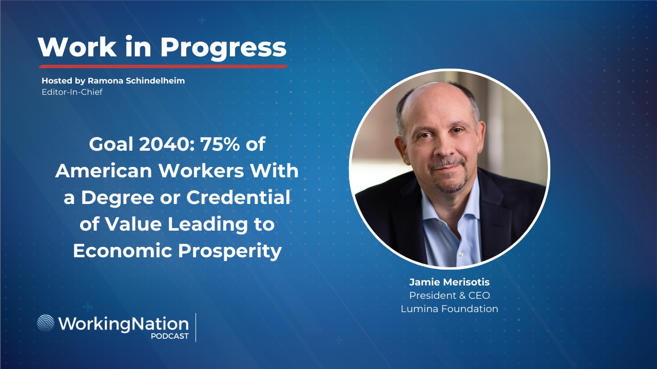 Jamie Merisotis, president & CEO, Lumina Foundation discusses getting more students a degree or credential of value for economic prosperity