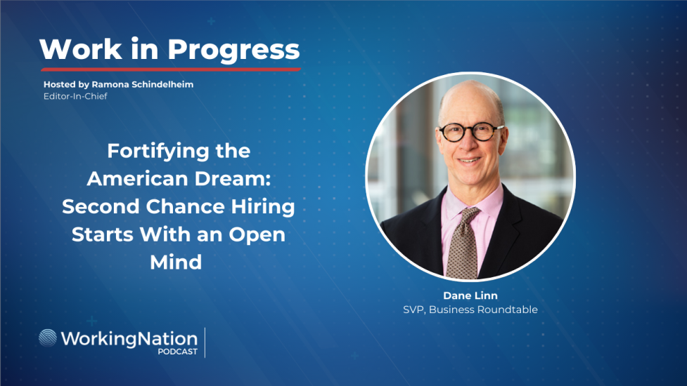 An interview with Dane Linn, SVP, Business Roundtable of the Second Chance Business Coalition for Work in Progress podcast with Ramona Schindelheim