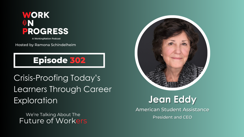 Jean Eddy, president and CEO of American Student Assistance, talks about how the school-to-work journey needs to begin in middle school on the Work in Progress podcast for WorkingNation